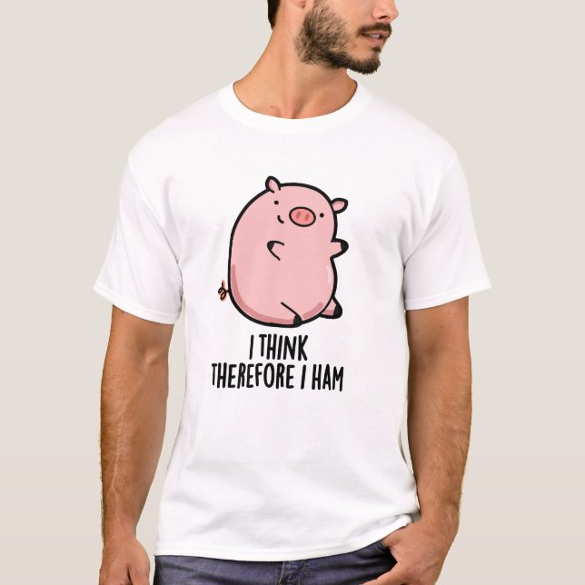 Jag Tänka därför Ham Funny Gris Pun T Shirt (Framsida)