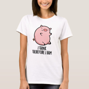 Jag Tänka därför Ham Funny Gris Pun T Shirt