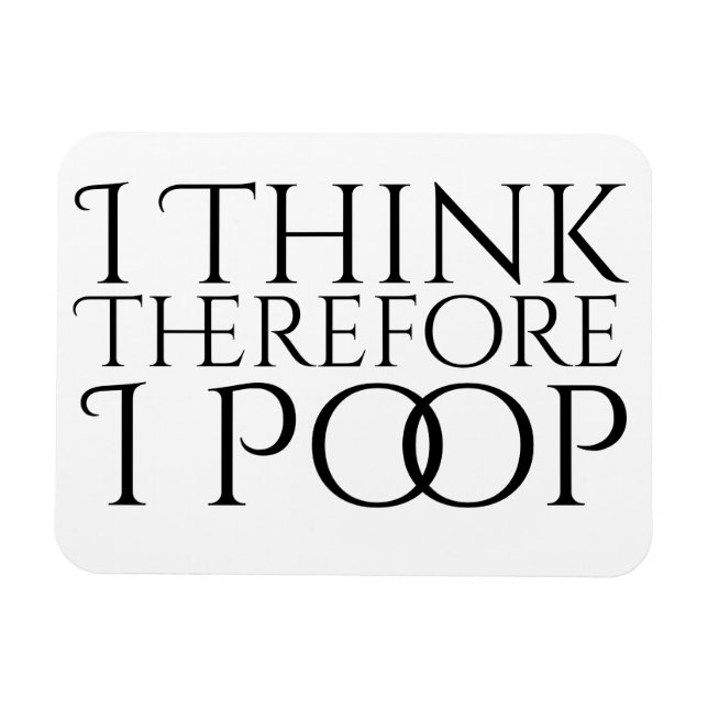 Jag Tänka därför I Poop Magnet (Horisontell)