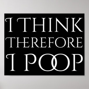 Jag Tänka därför I Poop Poster