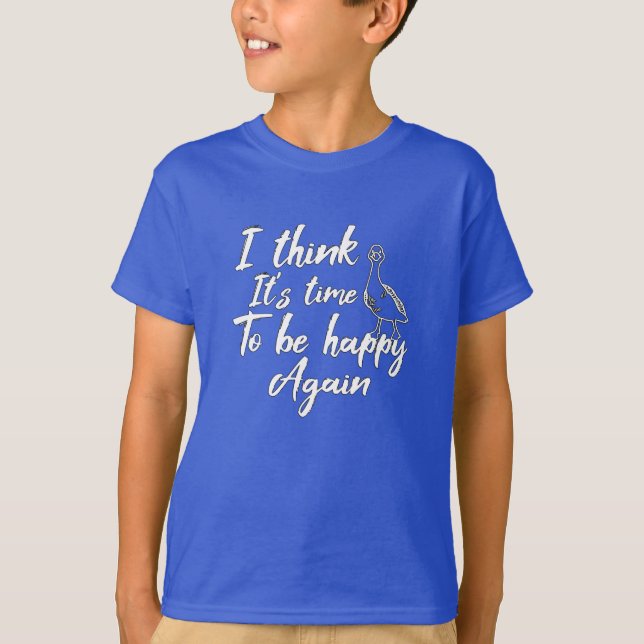 Jag tänka Det är dags att vara lycklig igen T Shirt (Framsida)