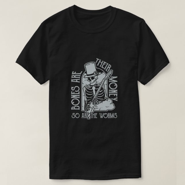 Jag Tänka Du borde Lämna Bones är deras pengar T Shirt (Design framsida)