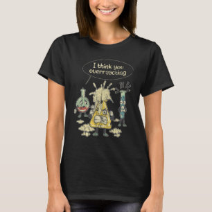 Jag Tänka Du överreagerar kemi-tejp T Shirt