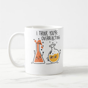 Jag Tänka Du överreagerar Nerd Chemistry Lärare Kaffemugg