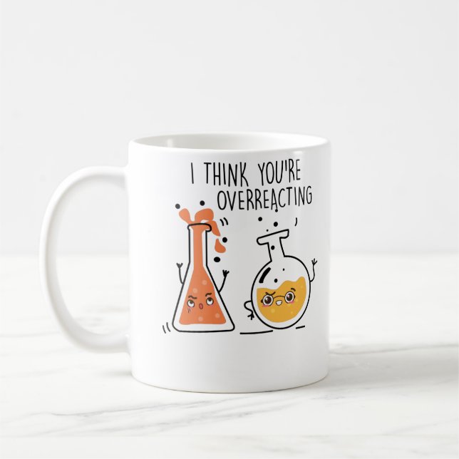 Jag Tänka Du överreagerar Nerd Chemistry Lärare Kaffemugg (Vänster)