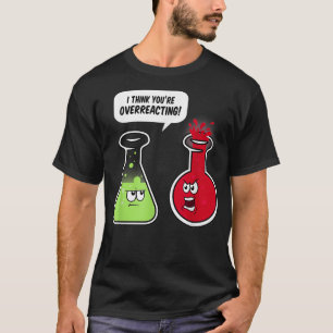 Jag Tänka.. Du överreagerar på Lärare. T Shirt