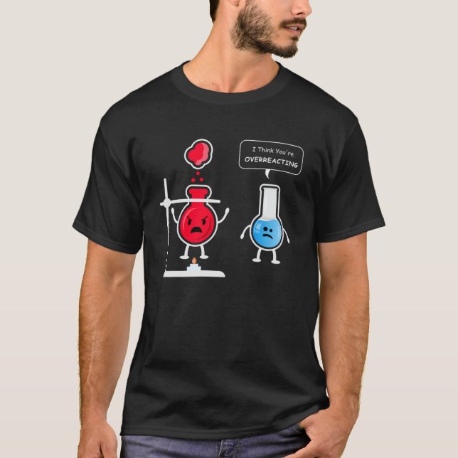 Jag Tänka Du överreagerar. T Shirt (Framsida)