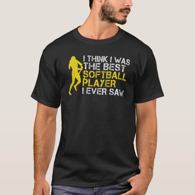 Jag tänka jag var den bästa Softball-spelaren någo T Shirt (Framsida)