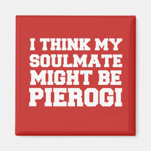 Jag Tänka min själkompis kan vara Pierogi Red Magnet