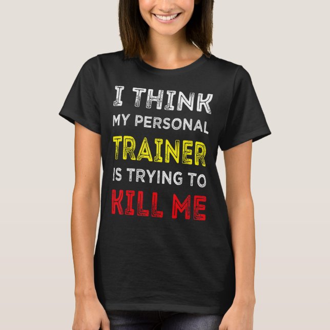 Jag Tänka min tränare försöker Döda mig G T Shirt (Framsida)