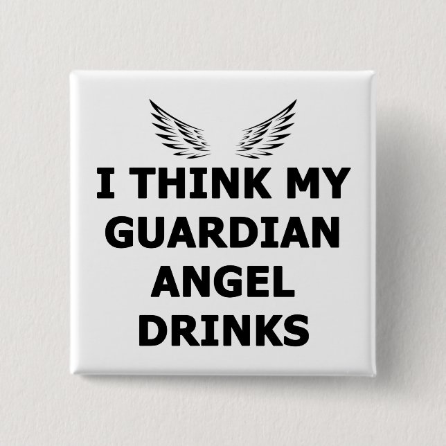 Jag Tänka mina Guardian Angel Drinks Knapp (Framsida)