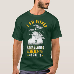 Jag tänker antingen paraglifiera eller tänka på de t shirt
