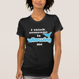 Jag tänker att någon är efter mig t shirt
