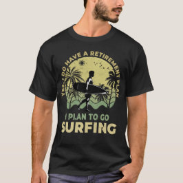 Jag tänker gå och surfa på Beachlife Surfboarder S T Shirt