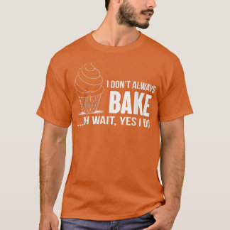 Jag tänker inte alltid på att göra Cuptårta. T Shirt