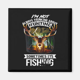 Jag tänker inte alltid på jakt ibland. magnet