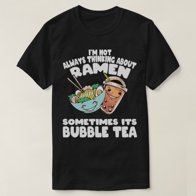 Jag tänker inte alltid på Ramen och Bubble Tea T Shirt (Design framsida)