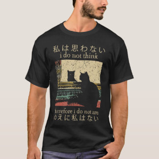 jag tänker inte alltså är jag inte en gåva t shirt