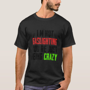 Jag tänker inte blåsa upp dig som bara är galen t shirt