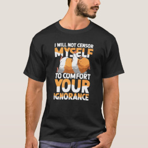 Jag tänker inte censurera mig själv för att dämpa t shirt