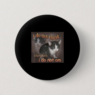 Jag Tänker Inte Därför Är Jag Inte Katt Meme Män Knapp