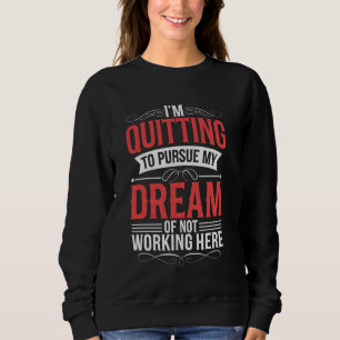Jag tänker inte fortsätta drömmen om att inte jobb t shirt