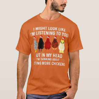 Jag tänker på att få fler chickens Christma T Shirt