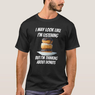 Jag tänker på Donuts Mat jag inte lyssnar T Shirt