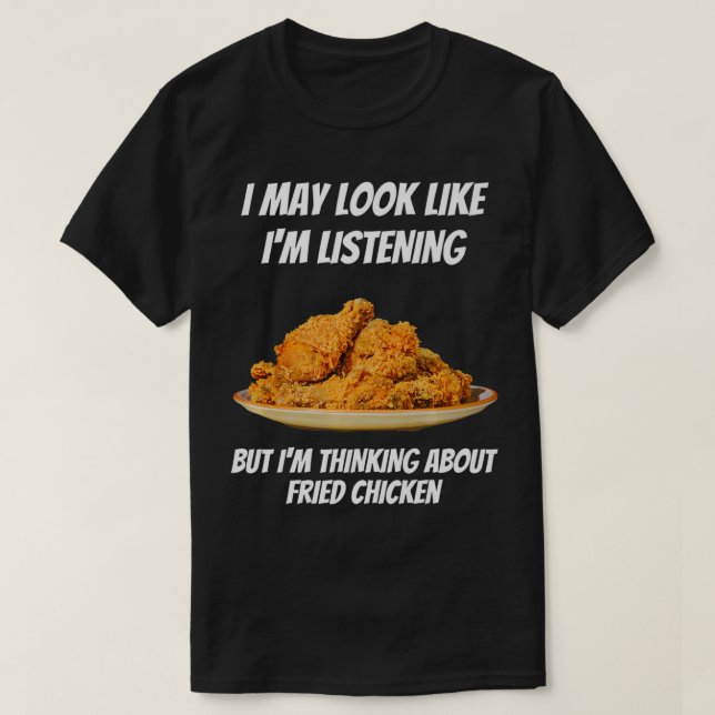 Jag tänker på Fried Chicken Funny jag är inte Lis T Shirt (Design framsida)