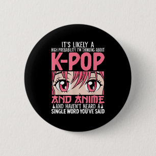 Jag tänker på Kpop Funny Anime Otaku Kpop Musi Knapp