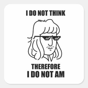 Jag Tänkor inte filosofi Joke Sticker Fyrkantigt Klistermärke