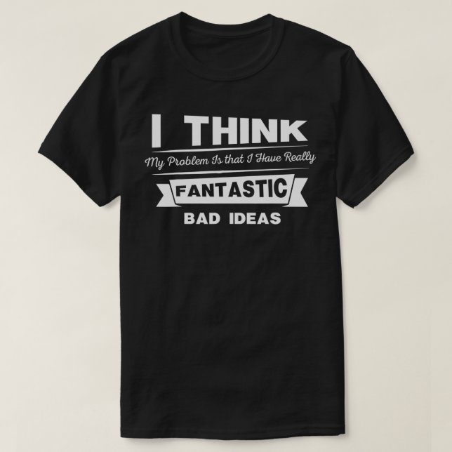 Jag Tänkor mitt problem med att jag har Verkligen T Shirt (Design framsida)