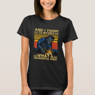 Jag Tänkor till mig vilken underbar Welder-gåva T Shirt