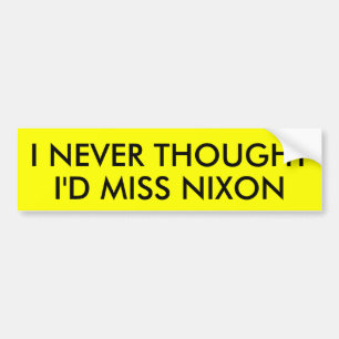 JAG TÄNKTE ALDRIG att jag skulle FRÖCKEN NIXON Bildekal