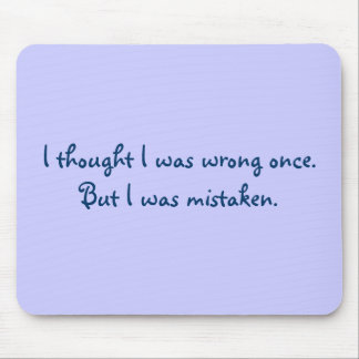 Jag tänkte att jag var fel en gång. Men jag Musmatta