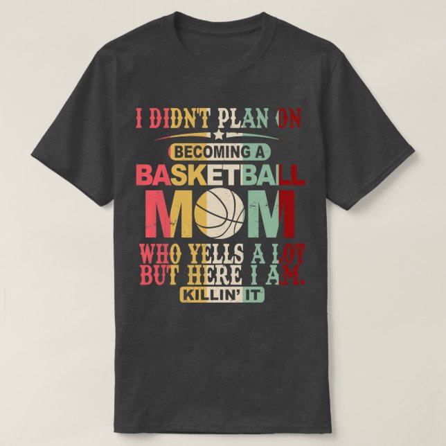 Jag tänkte bli en basket Mamma T Shirt (Design framsida)