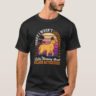 Jag tänkte inte på Golden Ret T Shirt