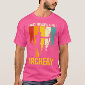 Jag Tänkte På Bågskytte Archer Mål Skytte T Shirt