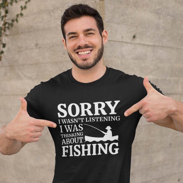 Jag tänkte på fiske t shirt (Sorry I wasn't listening I was thinking about fishing shirt)