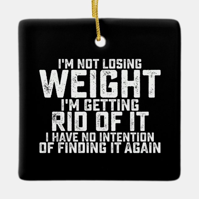 Jag tappar inte vikten jag blir av med det. julgransprydnad keramik (Framsida)