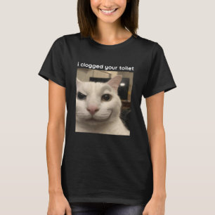 Jag Täppte Till Din Toalett Rolig Dum Kattememe Mä T Shirt