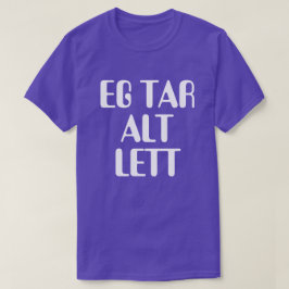 Jag tar allt lätt på norsk lila t shirt
