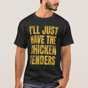 Jag tar bara Chicken Tenders 8 T Shirt