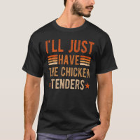 Jag tar bara Chicken Tenders skjorta , kyckling