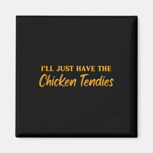 Jag Tar Bara Chicken Tendies Rolig T-Shirt Med Kyc Magnet