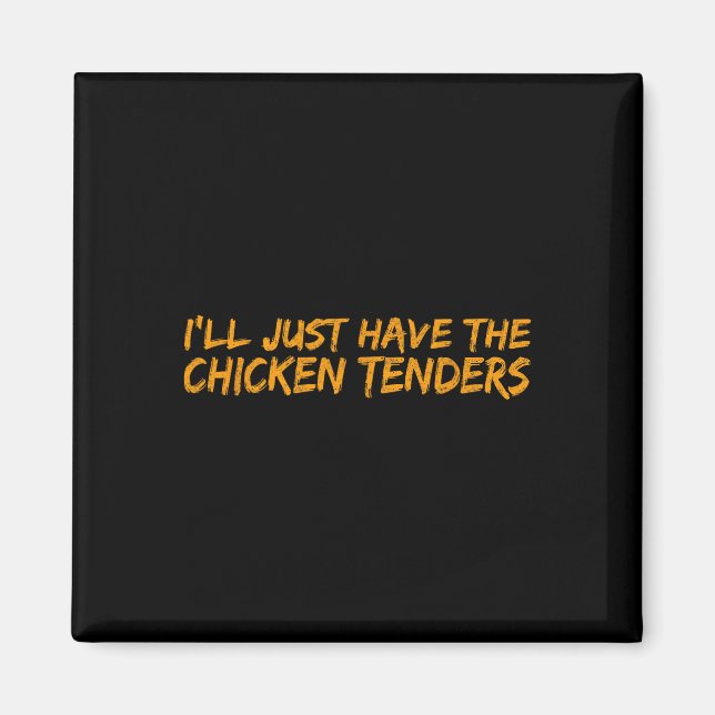 Jag tar bara kycklingtenders Rolig mat _2  Magnet (Framsidan)