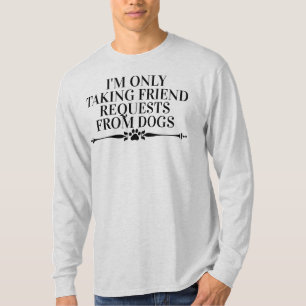 Jag tar bara vänskapsförfrågningar från Hundar Lon T Shirt