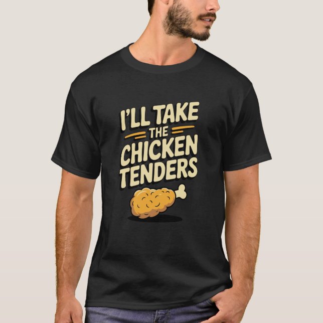 Jag tar Chicken Tenders-mat T Shirt (Framsida)