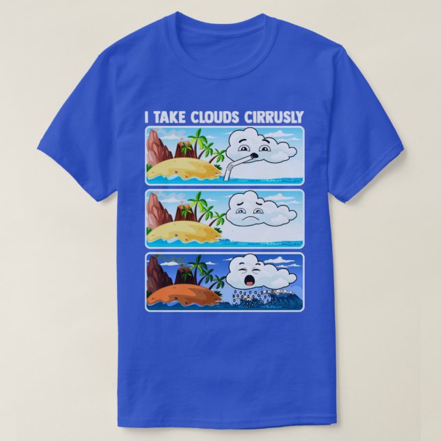 Jag tar Clouds Cirrusly Meteorolog Weatherman T Shirt (Design framsida)