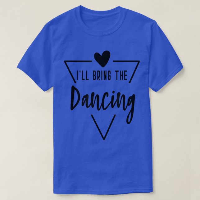 Jag tar dansen - Brudtärna Brud Bröllop T Shirt (Design framsida)